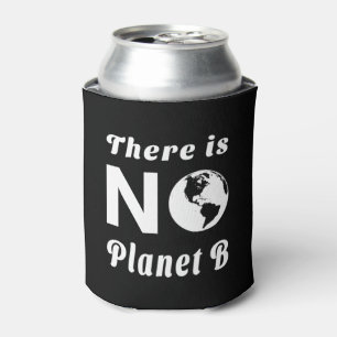 Es gibt keinen Planeten B, der den Welterdtag schü Dosenkühler