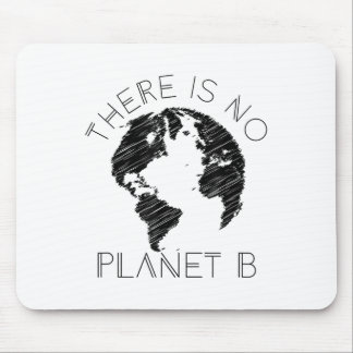 Es gibt keinen Planeten B der Welt gegen die globa Mousepad