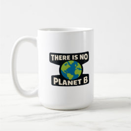 Es gibt keinen Planeten B | Earth Day Eco Aktivist Kaffeetasse