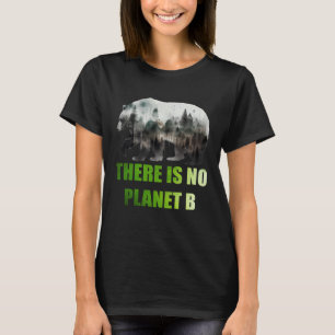 Es gibt keinen Planeten B Earth Day Mission Earth T-Shirt