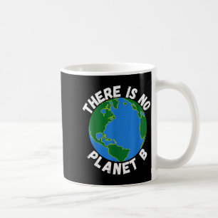 Es gibt keinen Planeten B Earth Day Umwelt, Retten Kaffeetasse