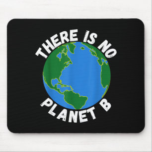 Es gibt keinen Planeten B Earth Day Umwelt, Retten Mousepad
