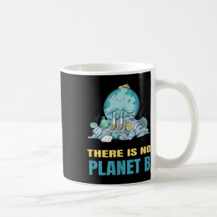 Es gibt keinen Planeten-B-Erd-Natur-Umwelt Kaffeetasse