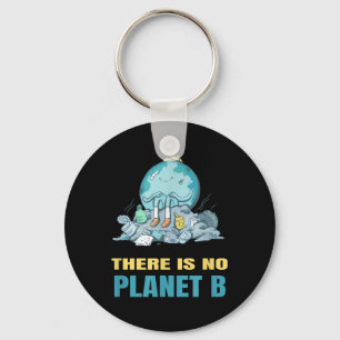 Es gibt keinen Planeten-B-Erd-Natur-Umwelt Schlüsselanhänger