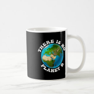 Es gibt keinen Planeten-B-Erd-Tag-Umweltstandort Kaffeetasse