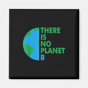 Es gibt keinen Planeten-B-Erd-Tag-Umweltstandort Magnet