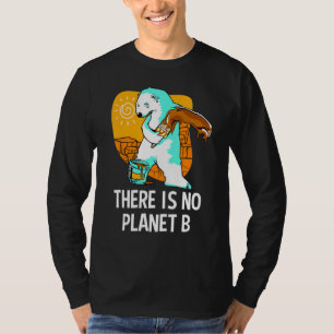 Es gibt keinen Planeten B Globale Erwärmung Klimaw T-Shirt