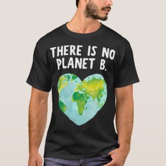 Es gibt keinen Planeten B - Liebe T-Shirt
