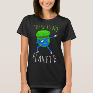Es gibt keinen Planeten B Lustiger Earth Day 2022  T-Shirt