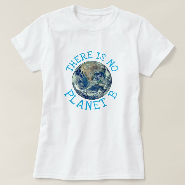 "Es gibt keinen Planeten B" mit der Erde T-Shirt (Design vorne)