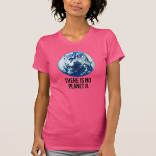Es gibt keinen Planeten B - - Pro-Wissenschaft - T-Shirt