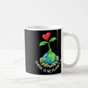 Es gibt keinen Planeten-B-Shirt-Erde-Tag-Öko-Ha Kaffeetasse