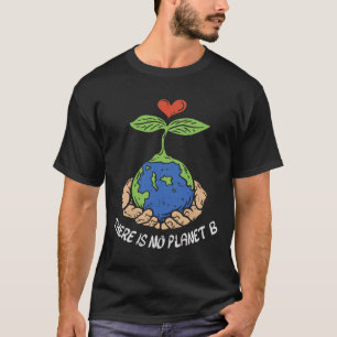 Es gibt keinen Planeten-B-Shirt-Erde-Tag-Öko-Ha T-Shirt