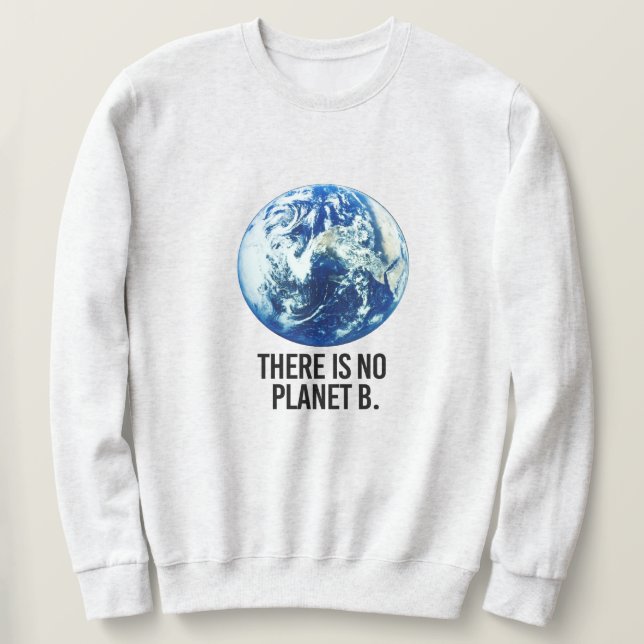 Es gibt keinen Planeten B Sweatshirt (Design vorne)