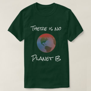 Es gibt keinen Planeten B T-Shirt