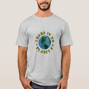 Es gibt keinen Planeten B T-Shirt