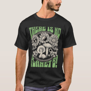 Es gibt keinen Planeten-B-Tag 5 T-Shirt