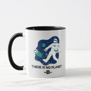 Es gibt keinen Planeten-B-Tag - Erde Tasse