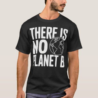 Es gibt keinen Planeten B Umwelt T-Shirt