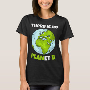 Es gibt keinen Planeten B Umweltbewegung Umweltakt T-Shirt