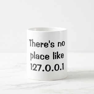 Es gibt keinen Platz wie 127.0.0.1 Kaffeetasse