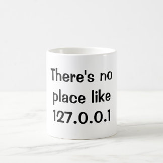 Es gibt keinen Platz wie 127.0.0.1 Kaffeetasse