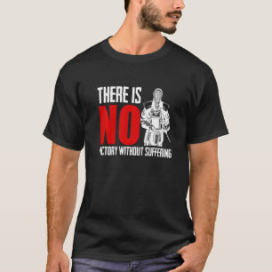 Es gibt keinen Sieg, ohne Schwertkampf zu erleiden T-Shirt
