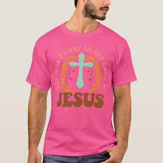 Es gibt Kraft im Namen von Jesus Bekleidung Freund T-Shirt