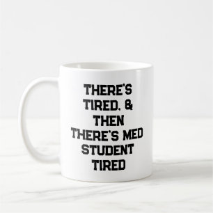 Es gibt müde, und dann gibt es Medizinstudent-müde Kaffeetasse