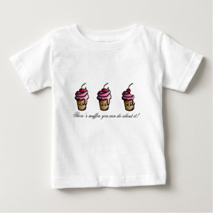 Es gibt Muffin, das Sie über es tun können Baby T-shirt