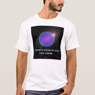 Es gibt Nano-Platz wie Zuhause (2) T-Shirt