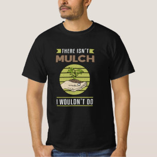 Es gibt nicht Mulch Landscaping Landscaper Funny T-Shirt