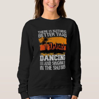Es gibt nichts Besseres als Tanzen und Singen P Sweatshirt