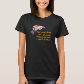 Es gibt nichts, was ich nicht tun kann, außer an d T-Shirt