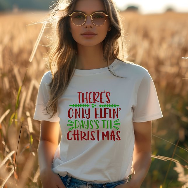 ES GIBT NUR ELFIN DAYS BIS CHRISTMAS T - Shirt (Von Creator hochgeladen)