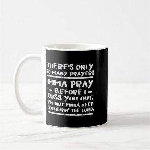 Es gibt nur so viele Gebete Cuss Funny Christian Kaffeetasse