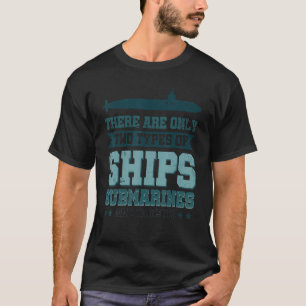 Es gibt nur zwei Arten von Schiffen U-Boote und T T-Shirt