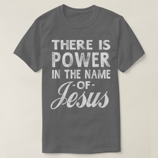 Es gibt Power im Namen Jesu Christlichen T-Sh T-Shirt (Design vorne)