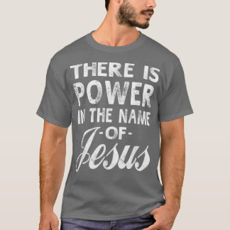 Es gibt Power im Namen Jesu Christlichen T-Sh T-Shirt