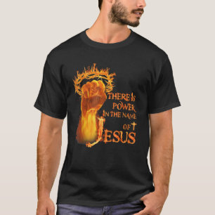 Es gibt Power im Namen Jesu Feuers T-Shirt