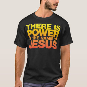 Es gibt Power im Namen Jesu Shirts