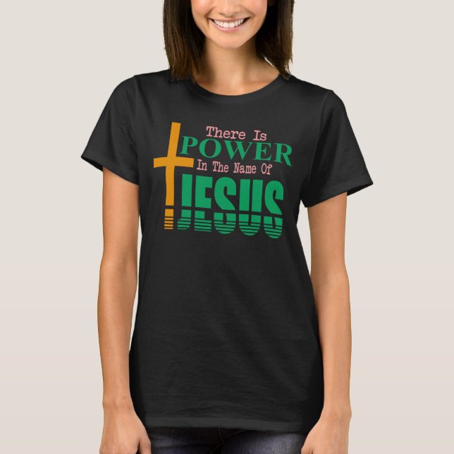 Es gibt Power im Namen Jesu T-Shirt (Vorderseite)