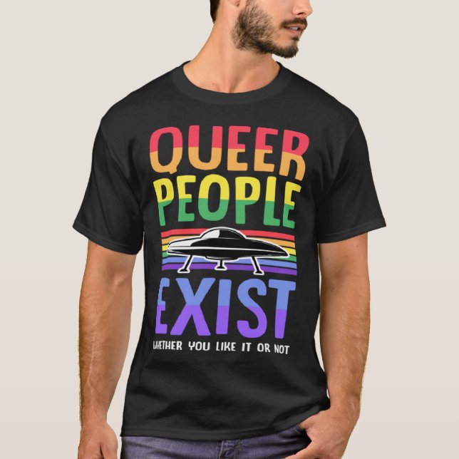 Es gibt quee Leute, ob es dir gefällt oder nicht T-Shirt (Vorderseite)