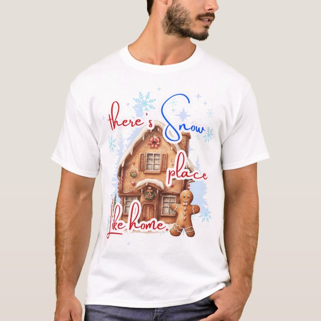 Es gibt Schneeplatz wie Zuhause Gingerbread House T-Shirt (Vorderseite)
