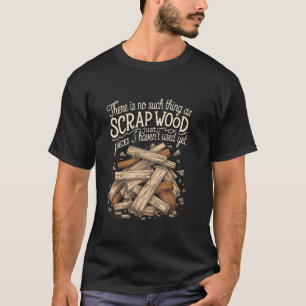 Es gibt so etwas wie einen Schrottholzarbeiter-Ehe T-Shirt