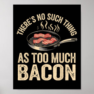 Es gibt so etwas wie zu viel Bacon Funny Poster