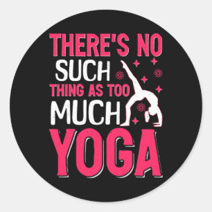 Es gibt so etwas wie zu viel Yoga nicht Runder Aufkleber