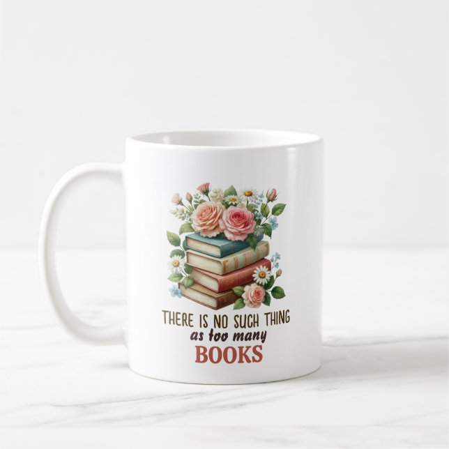 Es gibt so etwas wie zu viele Bücher nicht Kaffeetasse (Links)