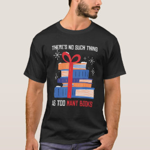 Es gibt so etwas wie zu viele Bücher zum Lesen nic T-Shirt