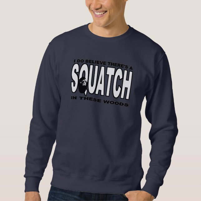 Es gibt SQUATCH in diesem Holz! Sweatshirt (Vorderseite)